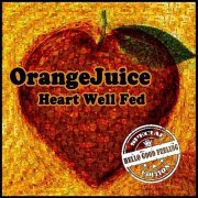 Orange Juice - Heart Well Fed (2013)