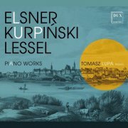 Tomasz Lupa - Elsner, Kurpiński & Lessel- Piano Works (2022)