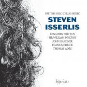 Steven Isserlis - British Solo Cello Music: Britten Suite No. 3, Walton, Gardner, Merrick & Adès (2021) [Hi-Res]