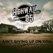 Highway 95 - Ain't Giving up on You (2024) [Hi-Res]