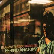 Francesco Bearzatti, Stefano Risso and Mattia Barbieri - Behind Anatomy (2024) [Hi-Res]