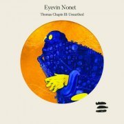Eyevin Nonet - Thomas Chapin III: Unearthed (2021)