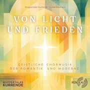 Wuppertaler Kurrende, Lukas Baumann & Jens-Peter Enk - Von Licht und Frieden (Geistliche Chormusik der Romantik und Moderne) (2025) Hi-Res