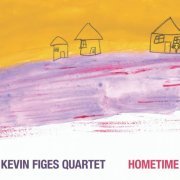 Kevin Figes Quartet - Hometime (2021)