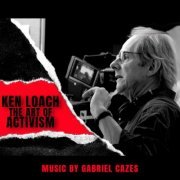 Gabriel Cazes - Ken Loach, the Art of Activism (2023) [Hi-Res]