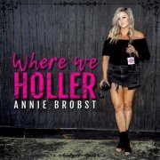 Annie Brobst - Where We Holler (2021)