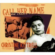 Christine Kittrell - Call Her Name - The Complete Recordings 1951 - 1965 (2014)