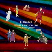 Catalina Pereda & Analí Sánchez feat. Aldo Estrada, Raúl Román, Mariana Chávez Lara, Luis Mora, Haroldo Álvarez, Carla Benítez, Natalia Pérez Turner, Kaoru Miyasaka - El día que María perdió la voz (2025) [Hi-Res]