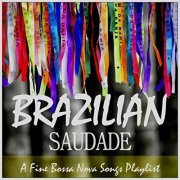 VA - Brazilian Saudade: A Fine Bossa Nova Songs Playlist (2016)