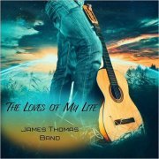 James Thomas Band - The Loves Of My Life (2019)