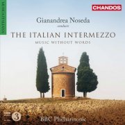 BBC Philharmonic Orchestra, Gianandrea Noseda - The Italian Intermezzo: Music without words (2011) [Hi-Res]