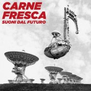 VA - Carne Fresca (Suoni dal Futuro) (2025) Hi-Res