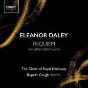 The Choir of Royal Holloway, Rupert Gough - Eleanor Daley: Requiem and other choral works (2025) [Hi-Res]