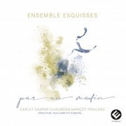 Ensemble Esquisses, Guillemette Daboval - Par un matin (Caplet, Kaspar, Chausson, Marçot, Poulenc) (2023) [Hi-Res]