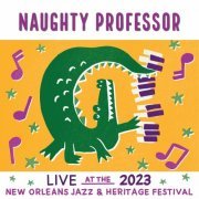 Naughty Professor - Live At The 2023 New Orleans Jazz & Heritage Festival (2023)