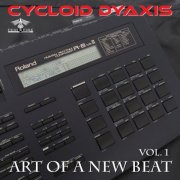 Cycloid Dyaxis - Art Of A New Beat (Volume 1) (2025)