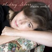 Audrey Silver - Dream Awhile (2009)