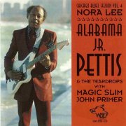 Alabama Jr. Pettis & The Teardrops - Nora Lee: Chicago Blues Session Vol. 4 (1998)