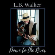 L.B. Walker - Down to the River (2020)