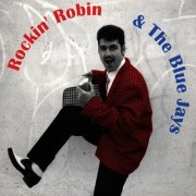 Rockin' Robin, The Blue Jays - Rockin' Robin & The Blue Jays (1996)