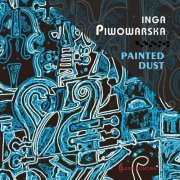 Inga Piwowarska - Painted Dust (2018)