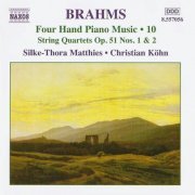 Silke-Thora Matthies, Christian Köhn - Brahms: Four Hand Piano Music Vol. 10 – String Quartets op. 51 (2004) CD-Rip