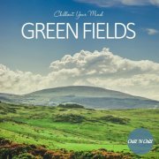 VA - Green Fields: Chillout Your Mind (2022)