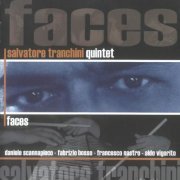 Salvatore Tranchini Quintet - Faces (2004)