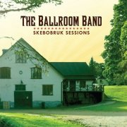 The Ballroom Band - Skebobruk Sessions (2014)