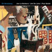 Paul Smith, Joe La Barbera, Jim de Julio - On Broadway (2014)