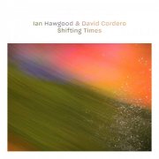 Ian Hawgood, David Cordero - Shifting Times (2026)