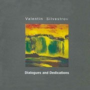 Valentin Silvestrov - Dialogues & Dedications (2006)