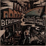 Bealtaine - Factories & Mills, Shipyards & Mines (2025)