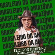 Edilson Morenno - Brasileiro da Amazônia (2025)