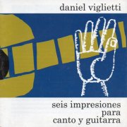 Daniel Viglietti - Seis impresiones para canto y guitarra (2003/2024) Hi-Res