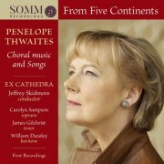 Ex Cathedra, Carolyn Sampson, James Gilchrist, William Dazeley & Jaffrey Skidmore - From 5 Continents: Choral Music & Songs (2020) [Hi-Res]