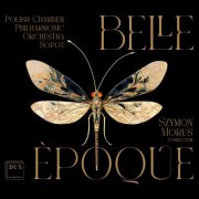 Polish Chamber Philharmonic Orchestra Sopot, Szymon Morus - Belle èpoque (2025)
