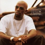 Joe - And Then... (2004)