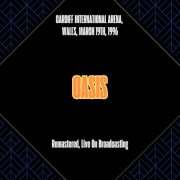 Oasis - Cardiff International Arena, Wales, March 19th, 1996 (Remastered, Live On Broadcasting) (2025) [Hi-Res]