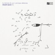 vincent sauve trio - la mémoire du son - principes aléatoires (2026)