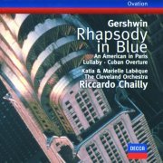 Katia Labèque, Marielle Labèque, The Cleveland Orchestra, Riccardo Chailly - Gershwin: Rhapsody in Blue / An American in Paris / Cuban Overture / Lullaby (1987)