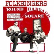 Joan Baez, Ted Alevizos, Bill Wood - Folksingers 'Round Harvard Square (Remastered) (2020) [Hi-Res]