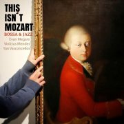 Evan Megaro - This Isn’t Mozart: Bossa & Jazz (2025)