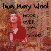 Ina May Wool - Moon Over 97th Street (1999)