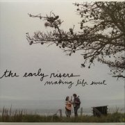 The Early Risers - Making Life Sweet (2019)