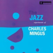 Charles Mingus - The Jazz Experiments Of Charles Mingus (2013) [Hi-Res]