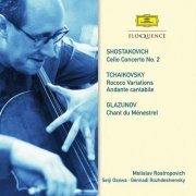 Mstislav Rostropovich - Shostakovich: Cello Concerto No. 2; Tchaikovsky: Rococo Variations; Glazunov (2013)