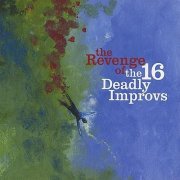 The 16 Deadly Improvs - The Revenge Of The 16 Deadly Improvs (2008)