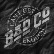 Bad Company - Can't Get Enough: A Tribute To Bad Company (2025)