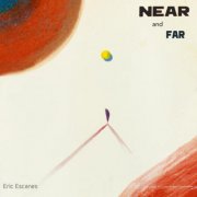 Eric Escanes - Near and Far (2024) [Hi-Res]